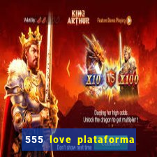 555 love plataforma de jogos